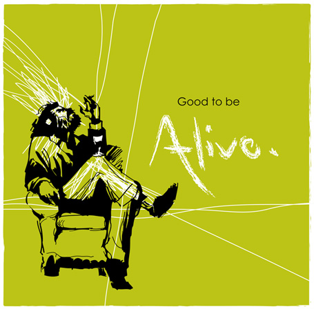 Good To Be Alive - 